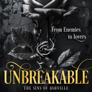 Unbreakable A Dark Second Chance Romance
