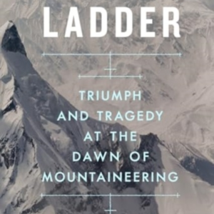 The White Ladder - Triumph And Tragedy At The Dawn Of Mounta