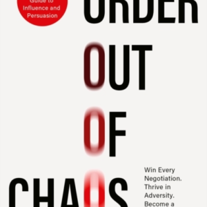 Order Out Of Chaos A Kidnap Negotiator'S Guide To Influence