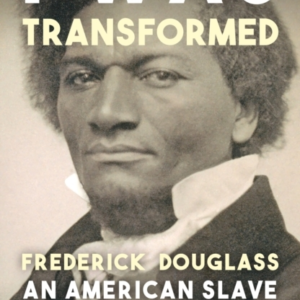 'I Was Transformed' Frederick Douglass An American Slave In