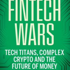 Fintech Wars Tech Titans, Complex Crypto And The Future Of M