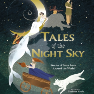 Tales Of The Night Sky Stories Of Stars From Around The Worl