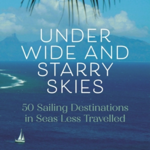 Under Wide And Starry Skies 50 Sailing Destinations In Seas