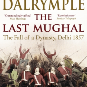 The Last Mughal The Fall Of Delhi, 1857
