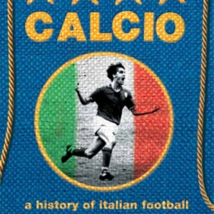 Calcio A History Of Italian Football