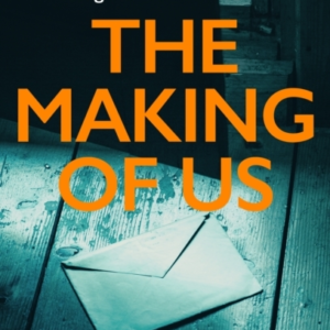 The Making Of Us A Gripping Family Drama From The Bestsellin