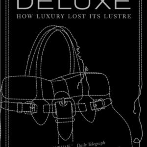 Deluxe How Luxury Lost Its Lustre