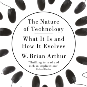 The Nature Of Technology What It Is And How It Evolves