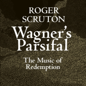 Wagner'S Parsifal The Music Of Redemption