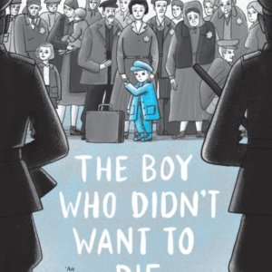 The Boy Who Didn'T Want To Die: A Graphic Memoir