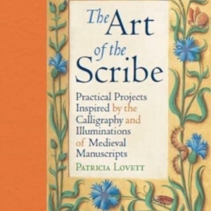The Art Of The Scribe Practical Projects Inspired By The Cal