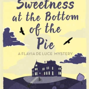 The Sweetness At The Bottom Of The Pie The Gripping First No