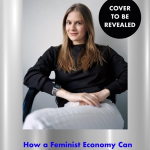 Deficit How Feminist Economics Can Change Our World