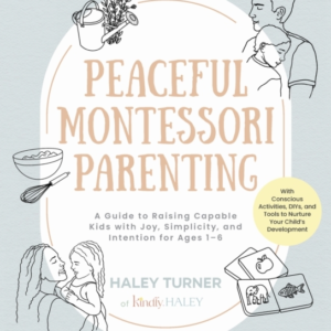 Peaceful Montessori Parenting A Guide To Raising Capable Kid