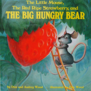 The Little Mouse, The Red Ripe Strawberry, And The Big Hungr