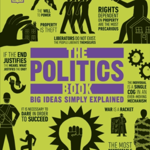 The Politics Book Big Ideas Simply Explained