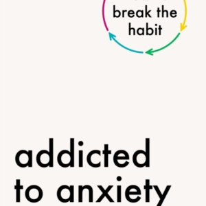 Addicted To Anxiety