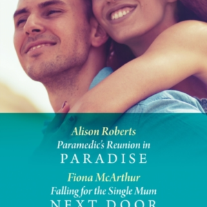 Paramedic'S Reunion In Paradise / Falling For The Single Mum