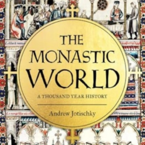 The Monastic World A 1,200-Year History
