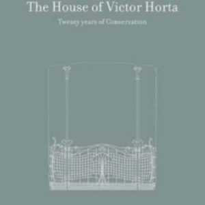 The House And Studio Of Victor Horta 20 Years Of Restoration