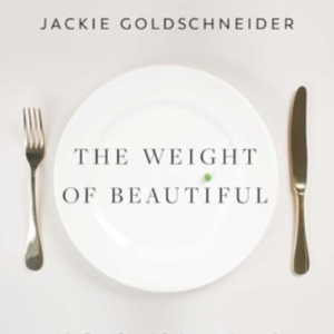 THE WEIGHT OF BEAUTIFULMY BATTLE WITH ANOREXIA AND JOURNEY T