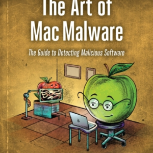 THE ART OF MAC MALWARE VOLUME 2DETECTING MALICIOUS SOFTWARE