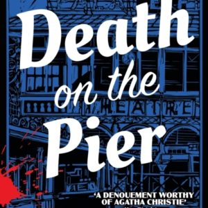 DEATH ON THE PIERTHIS DELIGHTFULLY THEATRICAL MURDER MYSTERY