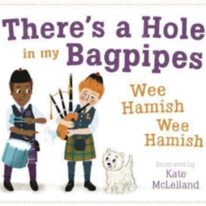 THERE'S A HOLE IN MY BAGPIPES WEE HAMISH WEE HAMISH