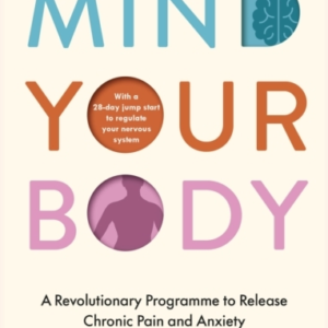 MIND YOUR BODYA REVOLUTIONARY PROGRAMME TO RELEASE CHRONIC P