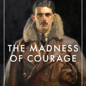 THE MADNESS OF COURAGETHE EXCEPTIONAL ACHIEVEMENTS OF GILBER