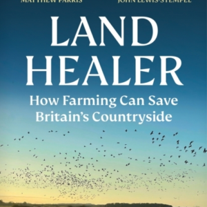 LAND HEALERHOW FARMING CAN SAVE BRITAINS COUNTRYSIDE