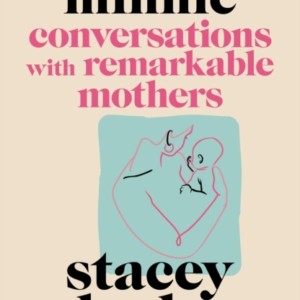 DEAR MINNIECONVERSATIONS WITH REMARKABLE MOTHERS