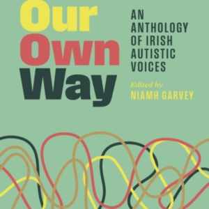 Wired Our Own Wayan Anthology Of Irish Autistic Voices