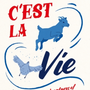 C'Est La Vieadventures Of An English Grump In Rural France