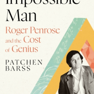 The Impossible Manroger Penrose And The Cost Of Genius
