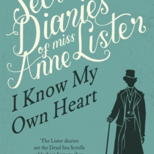 The Secret Diaries Of Miss Anne Lister Vol. 1I Know My Own