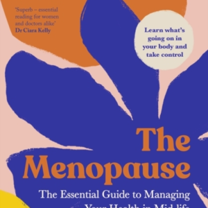 The Menopausethe Essential Guide To Managing Your Health In