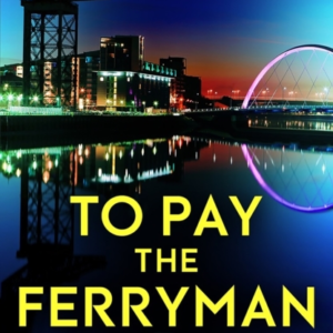 To Pay The Ferrymana D.I. Lomond Thriller