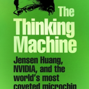 The Thinking Machinejensen Huang Nvidia And The Worlds Mo