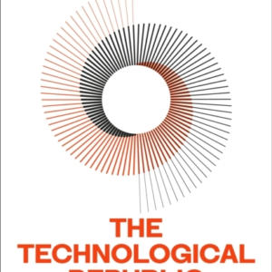 The Technological Republichard Power Soft Belief And The F