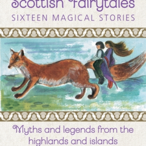 Scottish Fairytalessixteen Magical Myths And Legends From Th