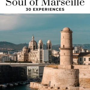 Soul Of Marseille Guide30 Unforgettable Experiences That Cap