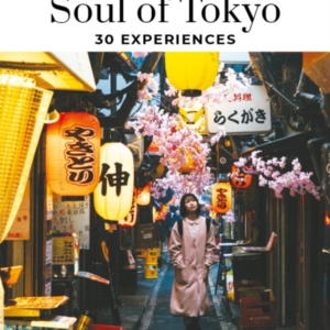 Soul Of Tokyo Guide30 Unforgettable Experiences That Capture