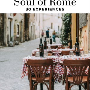 Soul Of Rome Guide30 Unforgettable Experiences That Capture