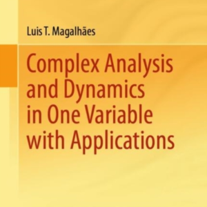 Complex Analysis And Dynamics In One Variable With Applicati