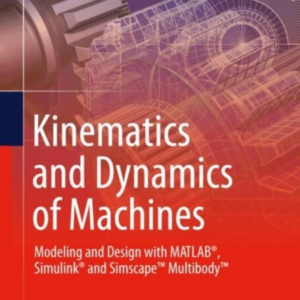 Kinematics And Dynamics Of Machinesmodeling And Design With