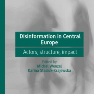 Disinformation In Central Europeactors Structure Impact