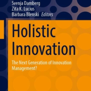 Holistic Innovationthe Next Generation Of Innovation Managem
