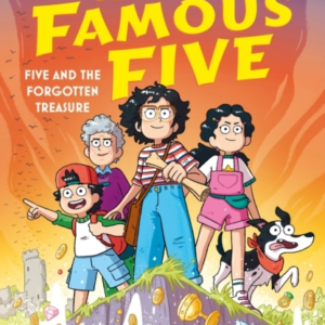 THE NEW FAMOUS FIVE: FIVE AND THE FORGOTTEN TREASURE BOOK 1