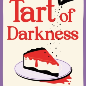 TART OF DARKNESS A DELICIOUS CULINARY COSY CRIME MYSTERY